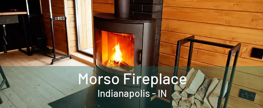  Morso Fireplace Indianapolis - IN